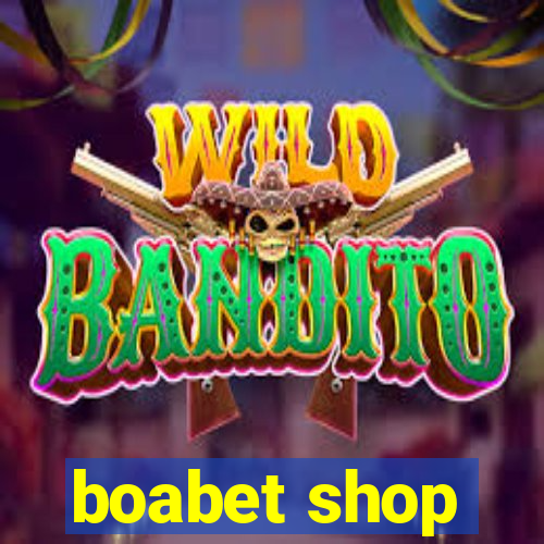 boabet shop